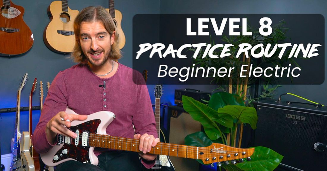 Practice Routine & Songs - Beginner Electric Level 8 | Andy Guitar